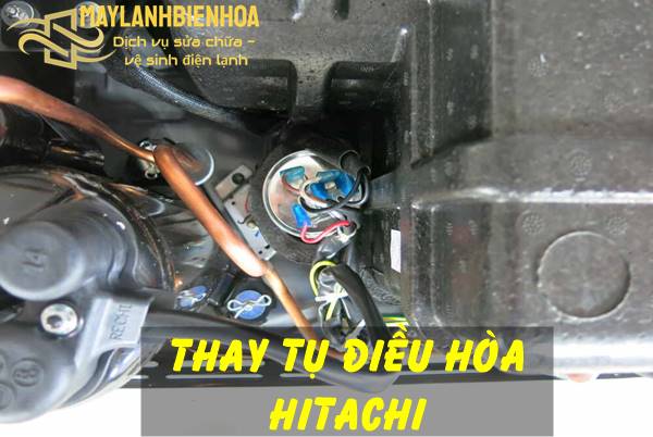 Thay tụ điều hòa Hitachi