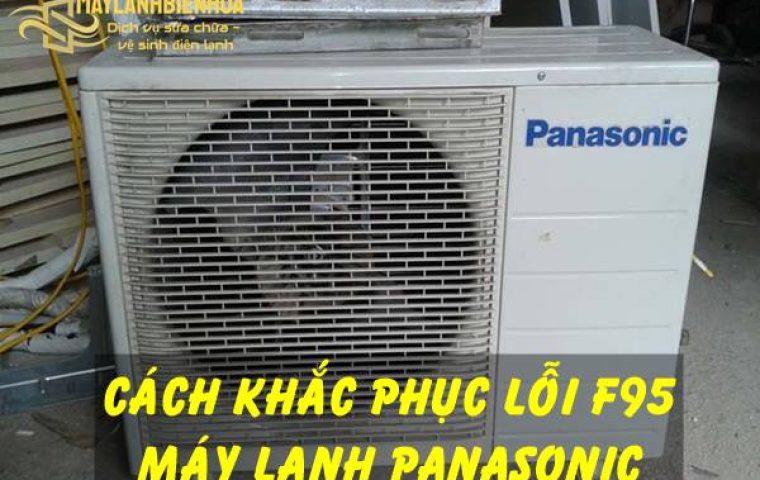 Nguyên nhân và cách khắc phục lỗi F95 máy lạnh Panasonic