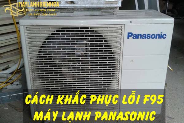 Cách khắc phục lỗi F95 máy lạnh Panasonic
