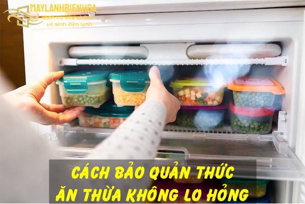 Cách bảo quản thức ăn thừa trong tủ lạnh không lo hỏng