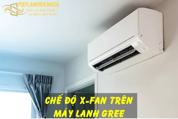 Chế độ X-Fan trên máy lạnh Gree là gì?