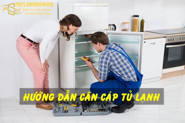 Hướng dẫn cân cáp tủ lạnh đúng và chính xác