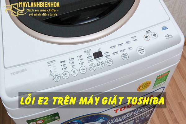 Cách khắc phục máy giặt Toshiba lỗi E2