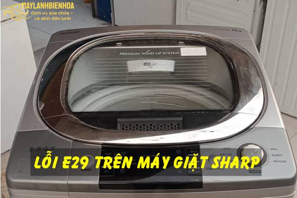 Lỗi E29 máy giặt Sharp và cách khắc phục