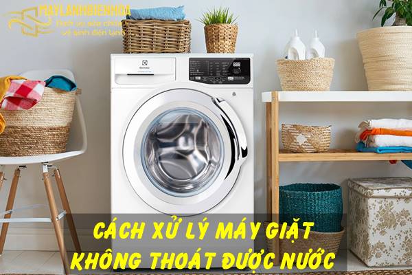 Cách xử lý máy giặt không thoát được nước