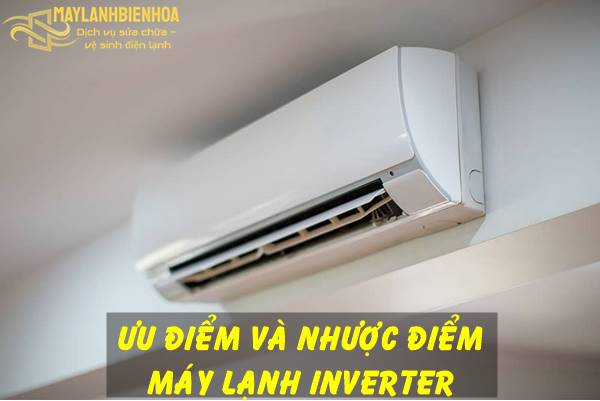 Ưu và nhược điểm khi sử dụng máy lạnh Inverter