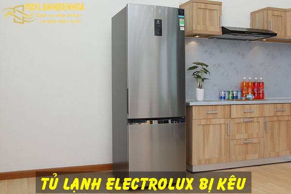 Cách khắc phục tủ lạnh Electrolux bị kêu