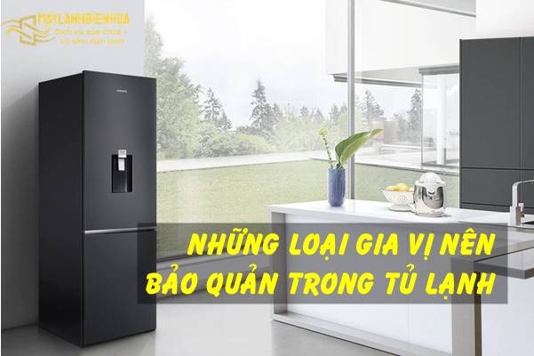5 loại gia vị cần bảo quản trong tủ lạnh