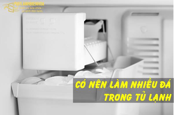Có nên làm nhiều đá một lúc trong tủ lạnh?