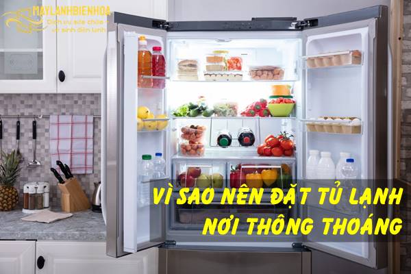Vì sao nên đặt tủ lạnh nơi thông thoáng?