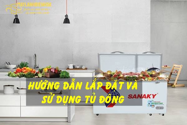 Cách lắp đặt và sử dụng tủ đông tốt nhất