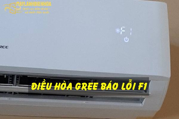Nguyên nhân lỗi F1 trên điều hòa Gree