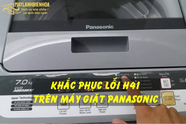 Nguyên nhân máy giặt Panasonic bị lỗi H41