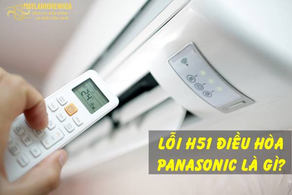 Cách sửa lỗi điều hòa Panasonic báo lỗi H51