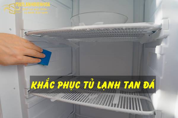 Cách khắc phục tủ lạnh bị tan đá