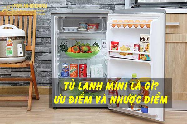 Ưu và nhược điểm của tủ lạnh mini là gì?