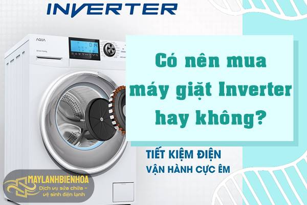 Máy giặt Inverter có nên mua hay không?