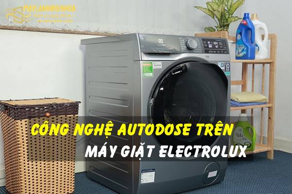 Công nghệ Autodose có trên máy giặt Electrolux