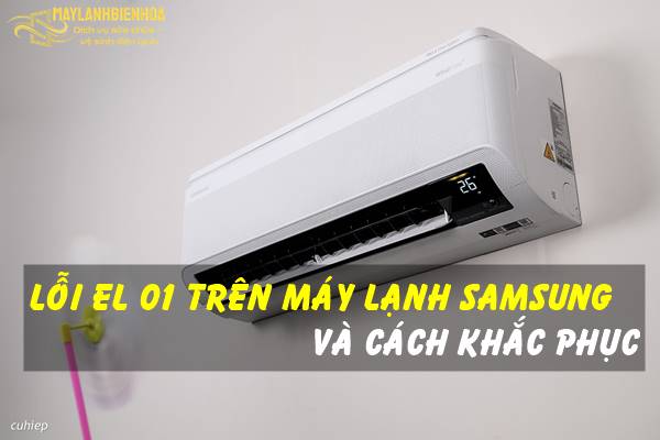 Nguyên nhân lỗi EL 01 trên máy lạnh Samsung