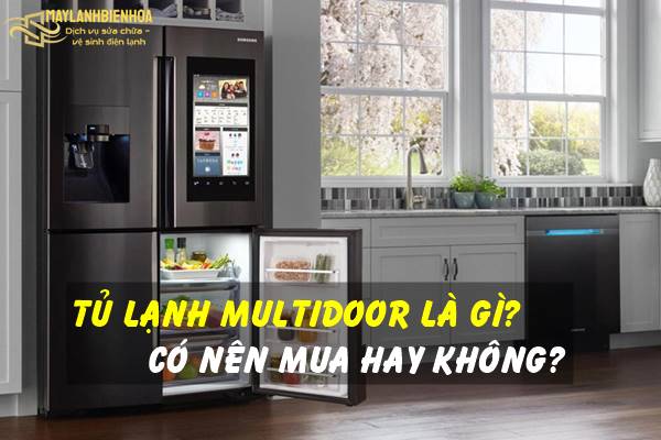Tủ lạnh Multidoor là gì và có nên mua không?