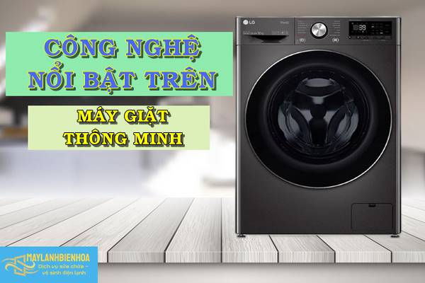 Công nghệ nổi bật trên máy giặt thông minh