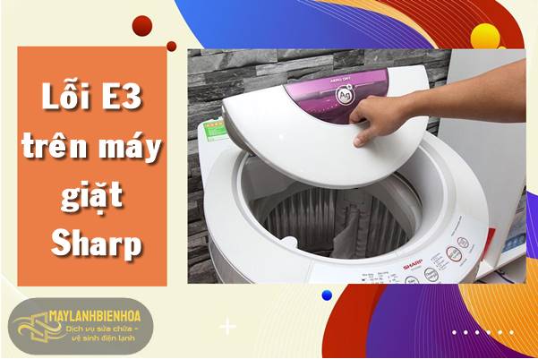 Cách khắc phục máy giặt Sharp bị lỗi E3