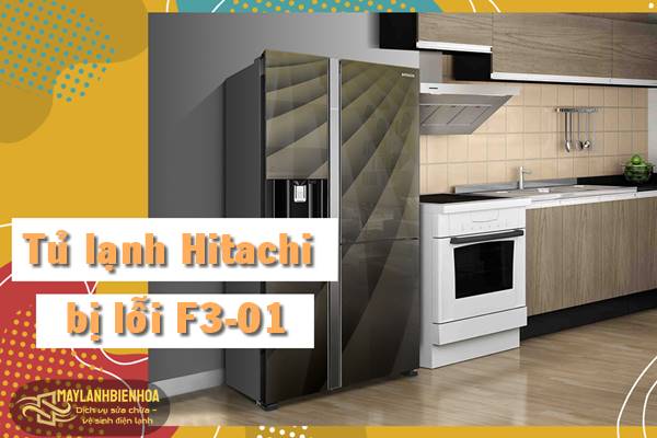 Nguyên nhân tủ lạnh Hitachi bị lỗi F3-01