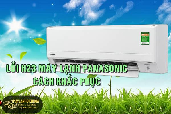 Điều hòa Panasonic lỗi H23 và cách xử lý