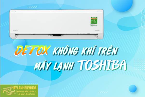 Detox không khí có trên máy lạnh Toshiba