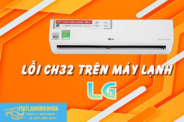 Lỗi CH32 trên máy lạnh LG và cách khắc phục