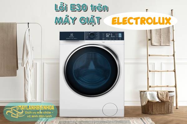 Nguyên nhân máy giặt Electrolux lỗi E30