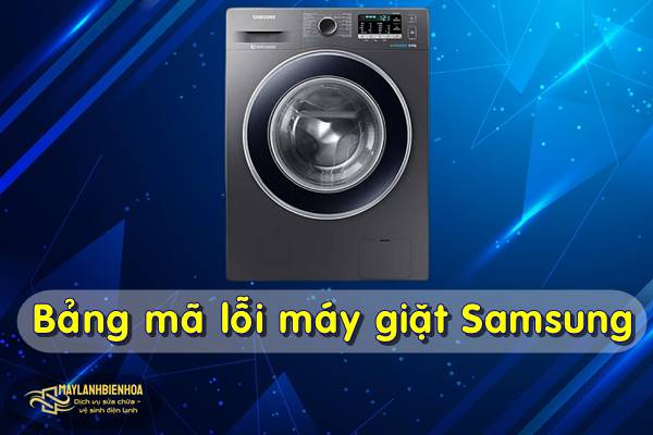 Chi tiết bảng mã lỗi của máy giặt Samsung
