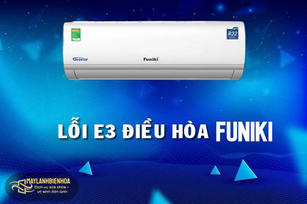 Cách khắc phục lỗi E3 điều hòa Funiki