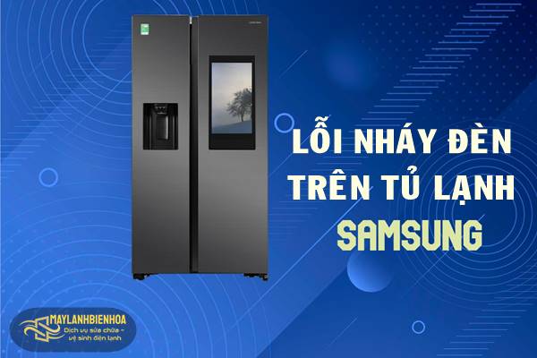 Tủ lạnh Samsung báo lỗi nháy đèn