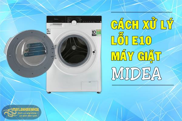 Cách xử lý lỗi E10 máy giặt Midea