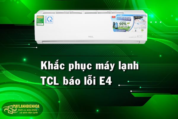 Khắc phục máy lạnh TCL báo lỗi E4