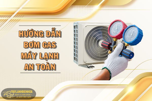 Hướng dẫn cách nạp gas máy lạnh an toàn
