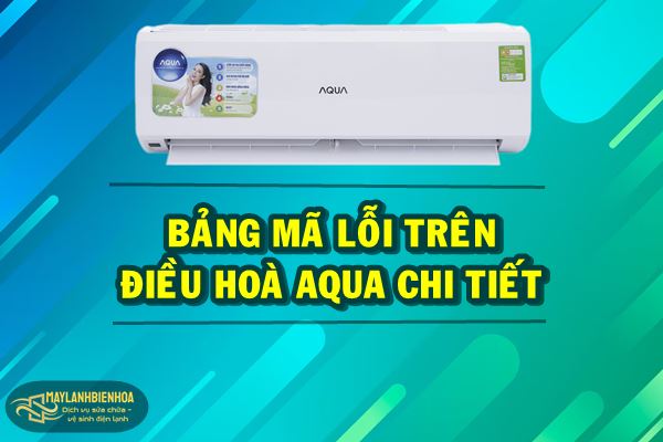 Bảng mã lỗi trên điều hoà Aqua chi tiết