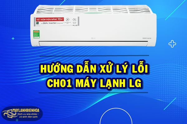 Hướng dẫn xử lý lỗi CH01 máy lạnh LG