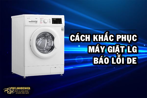 Cách khắc phục máy giặt LG báo lỗi dE
