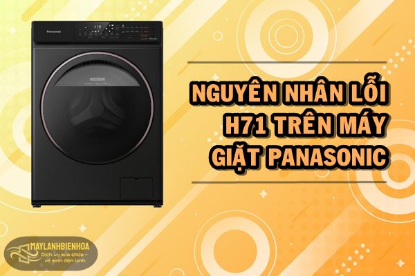 Nguyên nhân lỗi H71 trên máy giặt Panasonic