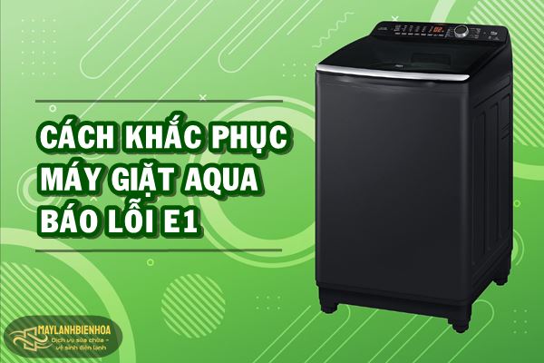 Cách khắc phục máy giặt Aqua báo lỗi E1