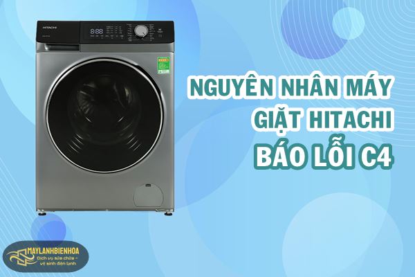 Nguyên nhân máy giặt Hitachi báo lỗi C4
